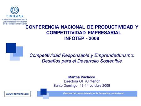 Www.oitcinterfor.org Gestión del conocimiento en la formación profesional Centro Interamericano para el Desarrollo del Conocimiento en la Formación Profesional.