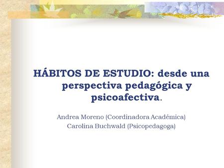 HÁBITOS DE ESTUDIO: desde una perspectiva pedagógica y psicoafectiva.