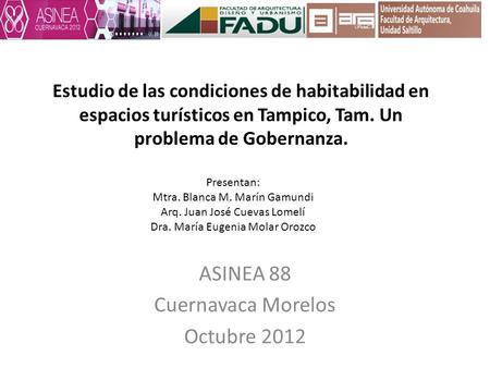 Estudio de las condiciones de habitabilidad en espacios turísticos en Tampico, Tam. Un problema de Gobernanza. ASINEA 88 Cuernavaca Morelos Octubre 2012.