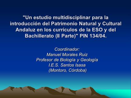 Un estudio multidisciplinar para la introducción del Patrimonio Natural y Cultural Andaluz en los currículos de la ESO y del Bachillerato (II Parte)