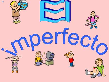 Imperfect… To talk about what you used to do or what you were doing in the past use the imperfect.