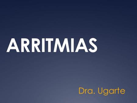 ARRITMIAS Dra. Ugarte.