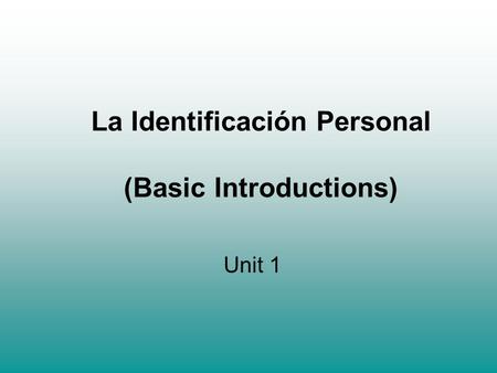La Identificación Personal (Basic Introductions)