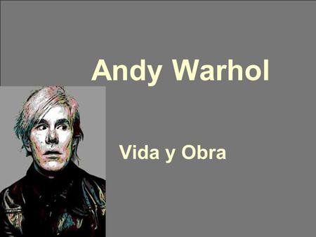 Andy Warhol Vida y Obra.