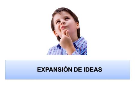 EXPANSIÓN DE IDEAS.