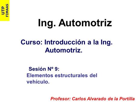 Ing. Automotriz Curso: Introducción a la Ing. Automotriz. Sesión Nº 9: