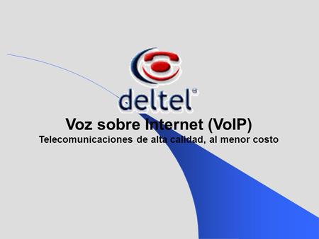 Voz sobre Internet (VoIP) Telecomunicaciones de alta calidad, al menor costo.