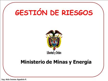 ADMINISTRACION DE RIESGOS MINISTERIO DE MINAS Y ENERGIA