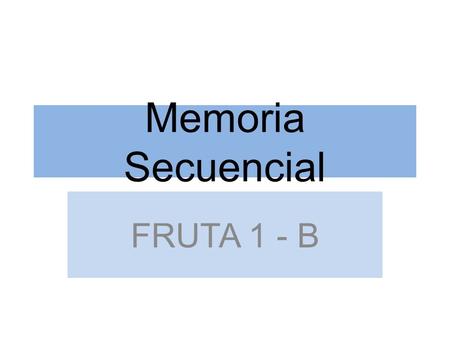 Memoria Secuencial FRUTA 1 - B.