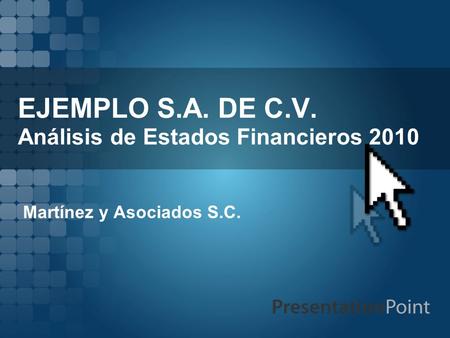 EJEMPLO S.A. DE C.V. Análisis de Estados Financieros 2010
