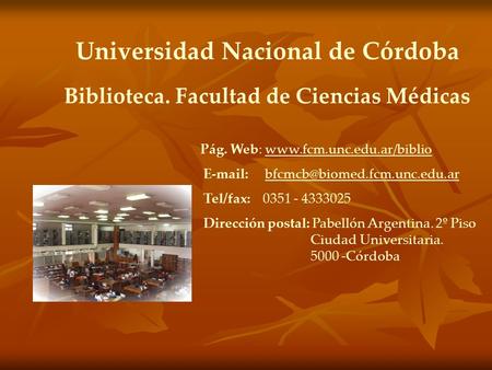 Universidad Nacional de Córdoba Biblioteca. Facultad de Ciencias Médicas Pág. Web: