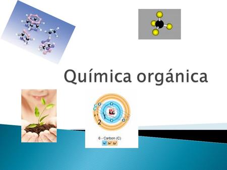 Química orgánica Eliminar diapositivas 11 y 12 (pasadas a 1º)