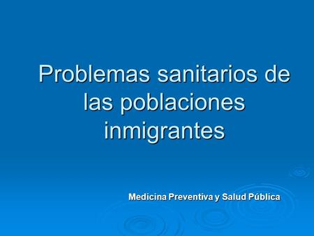 Problemas sanitarios de las poblaciones inmigrantes