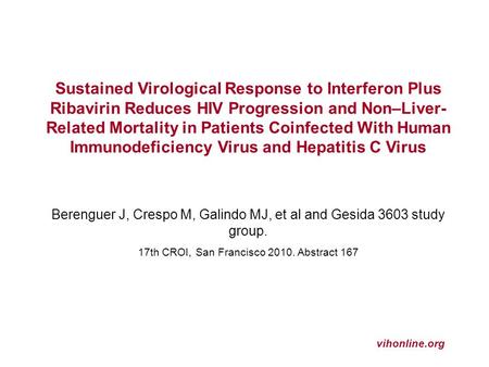 Vihonline.org Sustained Virological Response to Interferon Plus Ribavirin Reduces HIV Progression and Non–Liver- Related Mortality in Patients Coinfected.