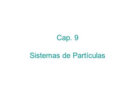 Cap. 9 Sistemas de Partículas