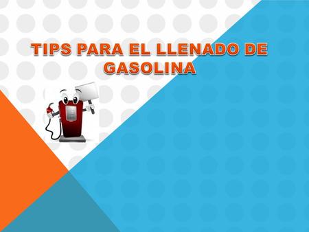 TIPS PARA EL LLENADO DE GASOLINA