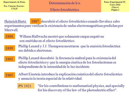 Física Experimental IV. Curso 2014 Clase 4 Página 1 Departamento de Física Fac. Ciencias Exactas - UNLP Determinación de h/e. Efecto fotoeléctrico. Heinrich.