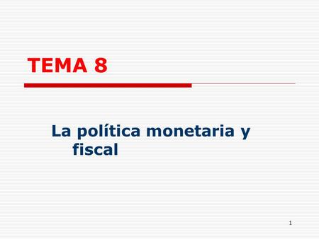 La política monetaria y fiscal