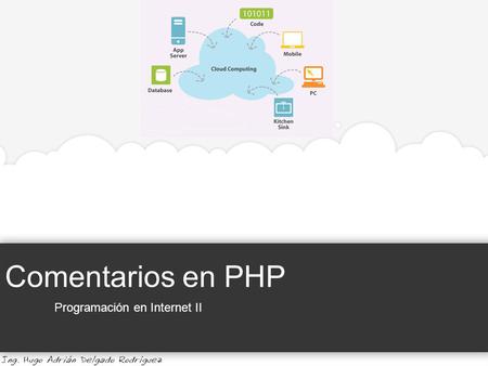 Comentarios en PHP Programación en Internet II. Comentarios en PHP Programación en Internet II Universidad de Guadalajara | Centro Universitario de la.