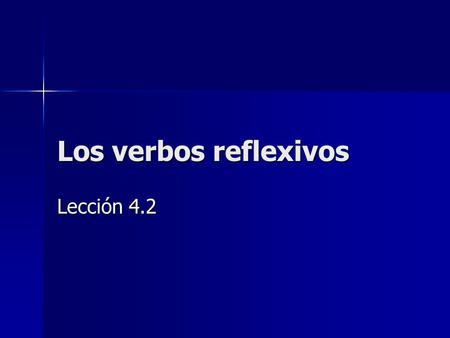 Los verbos reflexivos Lección 4.2.