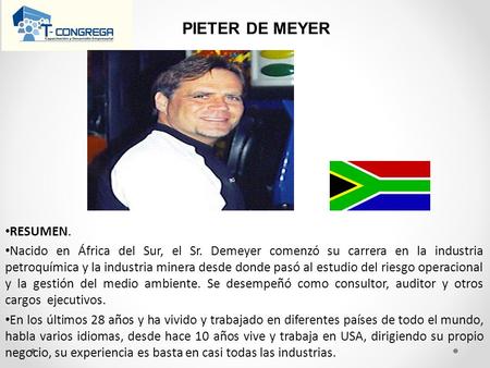 RESUMEN. Nacido en África del Sur, el Sr. Demeyer comenzó su carrera en la industria petroquímica y la industria minera desde donde pasó al estudio del.
