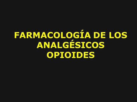 FARMACOLOGÍA DE LOS ANALGÉSICOS OPIOIDES