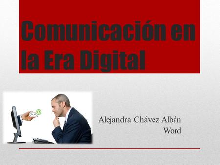 Comunicación en la Era Digital Alejandra Chávez Albán Word.