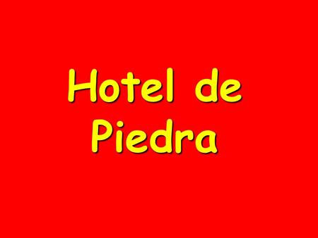 Hotel de Piedra.