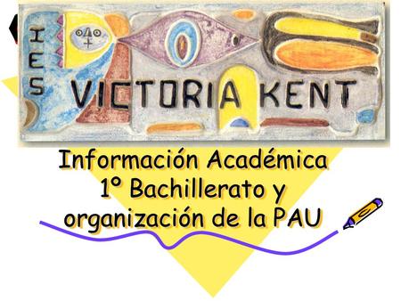 Información Académica 1º Bachillerato y organización de la PAU