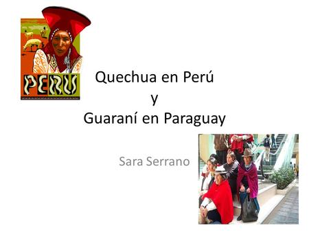 Quechua en Perú y Guaraní en Paraguay