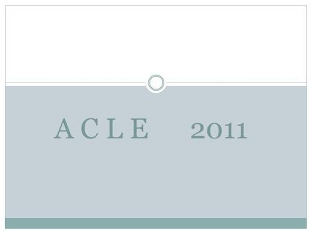 A C L E 2011. “ Forma parte de nuestra misión dedicarnos a que nuestros Alumnos alcancen un crecimiento integral y armónico”