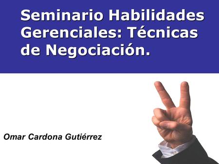 Seminario Habilidades Gerenciales: Técnicas de Negociación.
