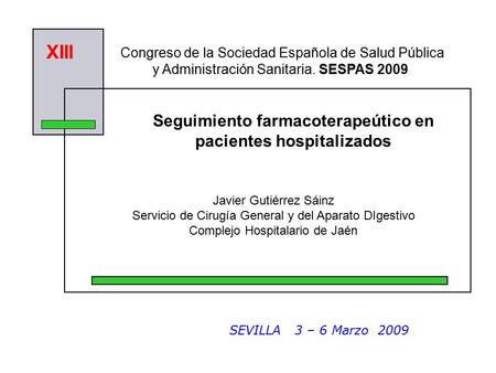 Seguimiento farmacoterapeútico en pacientes hospitalizados Javier Gutiérrez Sáinz Servicio de Cirugía General y del Aparato DIgestivo Complejo Hospitalario.