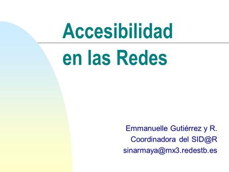 Accesibilidad Emmanuelle Gutiérrez y R. Coordinadora del  en las Redes.