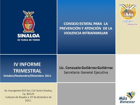 Lic. Conzuelo Gutiérrez Gutiérrez Secretaria General Ejecutiva CONSEJO ESTATAL PARA LA PREVENCIÓN Y ATENCIÓN DE LA VIOLENCIA INTRAFAMILIAR Av. Insurgentes.