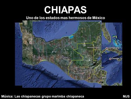 CHIAPAS Uno de los estados mas hermosos de México Música: Las chiapanecas grupo marimba chiapanecaMJS.
