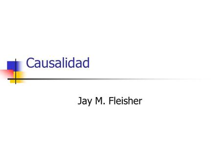 Causalidad Jay M. Fleisher