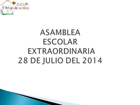 ASAMBLEA ESCOLAR EXTRAORDINARIA 28 DE JULIO DEL 2014