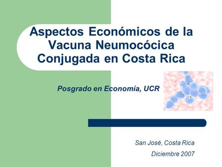 Aspectos Económicos de la Vacuna Neumocócica Conjugada en Costa Rica