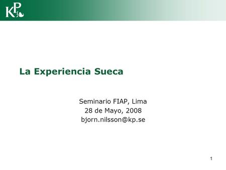 1 La Experiencia Sueca Seminario FIAP, Lima 28 de Mayo, 2008