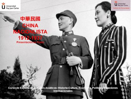 中華民國 CHINA NACIONLISTA 1912-1937 Presentación en Clase Curso de Experto en Estudios Asiáticos: Historia-Cultura, Economía, Política y Relaciones Internacionales.