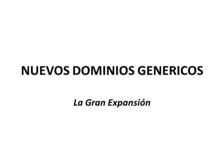 NUEVOS DOMINIOS GENERICOS La Gran Expansión. ANTECEDENTES Los “legacy domains ” ‘.com’ ‘.net’ ‘.org’ El fenómeno del ‘.com’