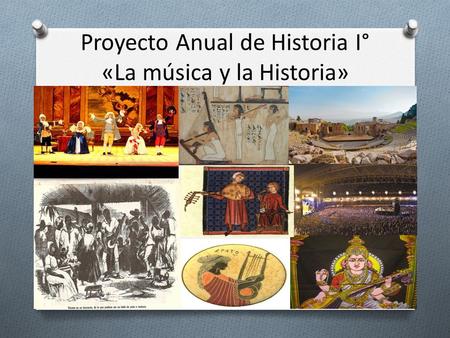 Proyecto Anual de Historia I° «La música y la Historia»