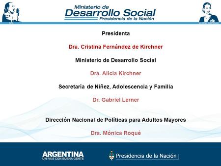 Dra. Cristina Fernández de Kirchner Ministerio de Desarrollo Social