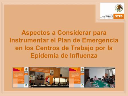 Aspectos a Considerar para Instrumentar el Plan de Emergencia en los Centros de Trabajo por la Epidemia de Influenza.