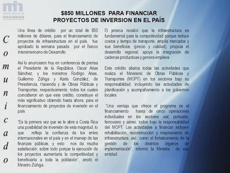 $850 MILLONES PARA FINANCIAR PROYECTOS DE INVERSION EN EL PAÍS Una línea de crédito por un total de 850 millones de dólares, para el financiamiento de.