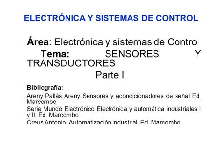 Área: Electrónica y sistemas de Control Tema: SENSORES Y TRANSDUCTORES