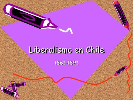 Liberalismo en Chile 1861-1891.