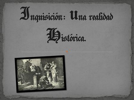 Inquisición : una realidad Histórica.