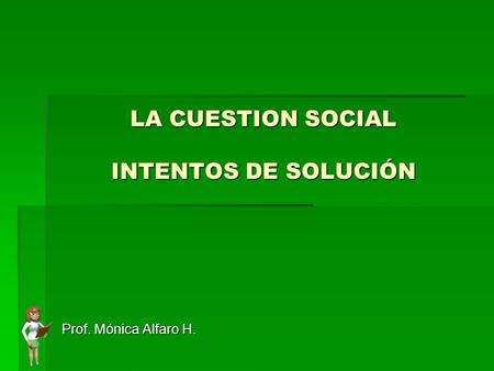 LA CUESTION SOCIAL INTENTOS DE SOLUCIÓN